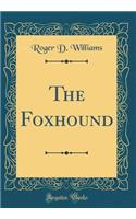 The Foxhound (Classic Reprint)