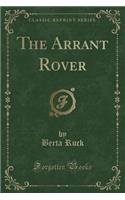 The Arrant Rover (Classic Reprint)