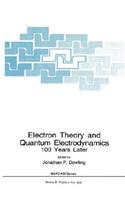 Electron Theory and Quantum Electrodynamics: 100 Years Later