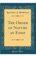 The Order of Nature an Essay (Classic Reprint)