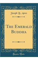 The Emerald Buddha (Classic Reprint)