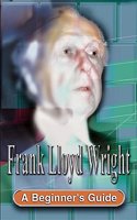 Frank Lloyd Wright A Beg Guide (BGKF)