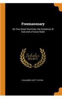 Freemasonary: Its Two Great Doctrines, the Existence of God and a Future State
