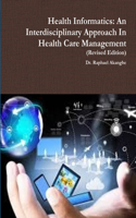 Health Informatics: An Interdisciplinary Approach In Health Care Management