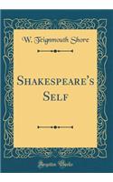 Shakespeare's Self (Classic Reprint)