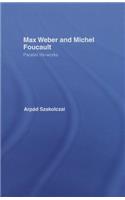 Max Weber and Michel Foucault