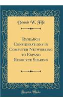Research Considerations in Computer Networking to Expand Resource Sharing (Classic Reprint)