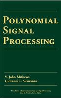 Polynomial Signal Processing: (Wiley Series in Telecommunications and Signal Processing)