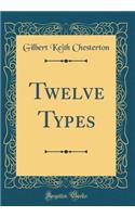 Twelve Types (Classic Reprint)