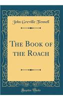 The Book of the Roach (Classic Reprint)