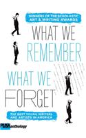 What We Remember, What We Forget: The Best Young Writers and Artists in America: The Best Young Writers and Artists in America