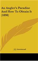An Angler's Paradise and How to Obtain It (1898)