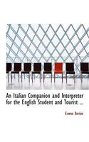 An Italian Companion and Interpreter for the English Student and Tourist ...