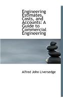 Engineering Estimates, Costs, and Accounts: A Guide to Commercial Engineering (Large Print Edition)