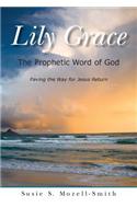 Lily Grace: The Prophetic Word of God