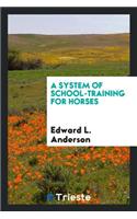 A System of School-Training for Horses