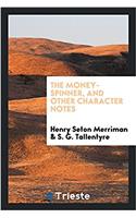 The money-spinner, and other character notes
