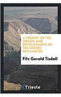 Theory of the Origin and Development of the Heroic Hexameter
