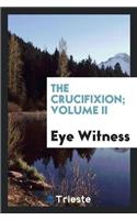 The Crucifixion; Volume II