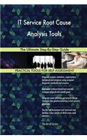 IT Service Root Cause Analysis Tools The Ultimate Step-By-Step Guide