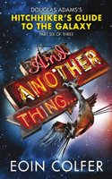 And Another Thing ...: Douglas Adams' Hitchhiker's Guide to the Galaxy. As heard on BBC Radio 4