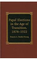 Papal Elections in the Age of Transition, 1878-1922