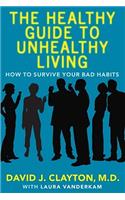 Healthy Guide to Unhealthy Living