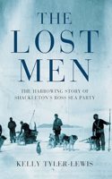 The Lost Men: The Harrowing Story of Shackleton Ross Sea Party