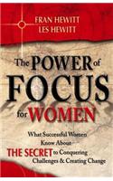 The Power of Focus for Women: How to Live the Life You Really Want