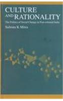 Culture and Rationality: The Politics of Social Change in Post-Colonial India: The Politics of Social Change in Post-Colonial India