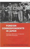 Foreign Correspondents in Japan: Covering a Half-Century of Upheavals: From 1945 to the Present
