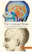 The Criminal Brain: Understanding Biological Theories of Crime
