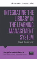 Integrating the Library in the Learning Management System: (Library Technology Reports)
