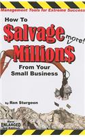 How to Salvage More! Millions from Your Small Business