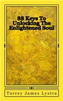 88 Keys To Unlocking The Enlightened Soul