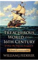 Treacherous World of the 16th Century & How the Pilgrims Escaped It