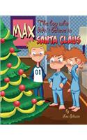 Max, the boy who didn't believe in Santa Claus
