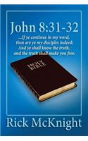 John 8: 31-32: ...If ye continue in my word, then are ye my disciples indeed;