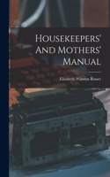 Housekeepers' And Mothers' Manual