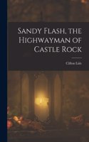 Sandy Flash, the Highwayman of Castle Rock