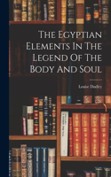 The Egyptian Elements In The Legend Of The Body And Soul