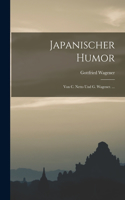 Japanischer Humor: Von C. Netto Und G. Wagener. ...