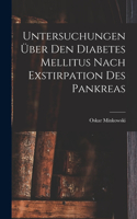 Untersuchungen Über Den Diabetes Mellitus Nach Exstirpation Des Pankreas