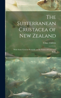 Subterranean Crustacea of New Zealand; With Some General Remarks on the Fauna of Caves and Wells