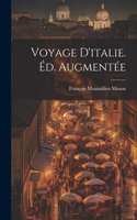 Voyage D'italie. Éd. Augmentée
