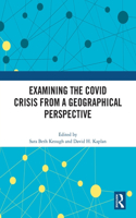 Examining the COVID Crisis from a Geographical Perspective