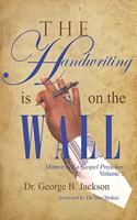 The Handwriting Is On The Wall: (3 Memoirs of a Gospel Preacher)