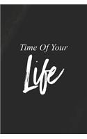 Time Of Your Life: Daily Success, Motivation and Everyday Inspiration For Your Best Year Ever, 365 days to more Happiness Motivational Year Long Journal / Daily Notebo