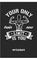 Your Only Limit Is You NOTIZBUCH: Notebook für Sportler Athleten & Fitness Liebhaber - athletisches Geschenk für Freundin und Freund - Notizheft in A5 (6x9 Inch) - Liniert - 120 Seit