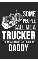 Some People Call Me A Trucker The Most Important Call Me Daddy